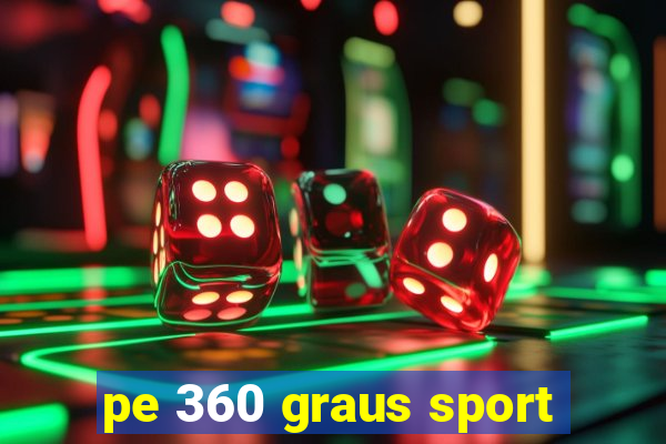 pe 360 graus sport